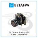 Bộ Camera tích hợp VTX Cetus Lite BetaFPV