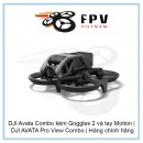 DJI Avata Combo kèm Goggles 2 và tay Motion | DJI AVATA Pro View Combo | Hàng chính hãng