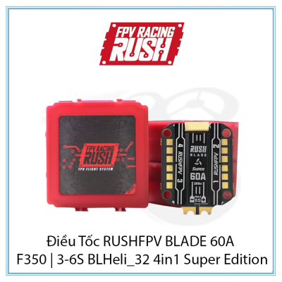 Điều Tốc RUSHFPV BLADE 60A F350 | 3-6S BLHeli_32 4in1 Super Edition