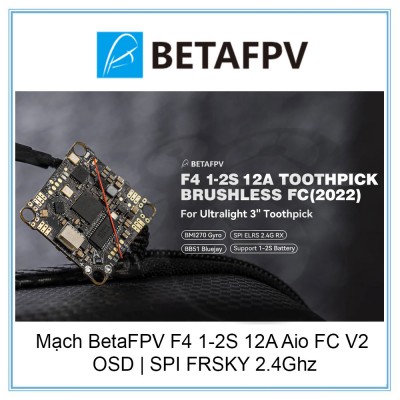 Mạch BetaFPV F4 1-2S 12A Aio FC V2 OSD | SPI FRSKY 2.4Ghz