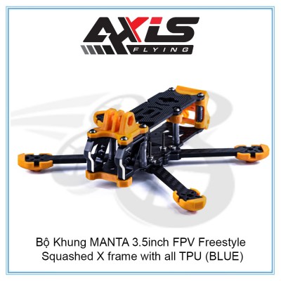 Bộ Khung MANTA 3.5inch FPV Freestyle Squashed X frame with all TPU (BLUE)