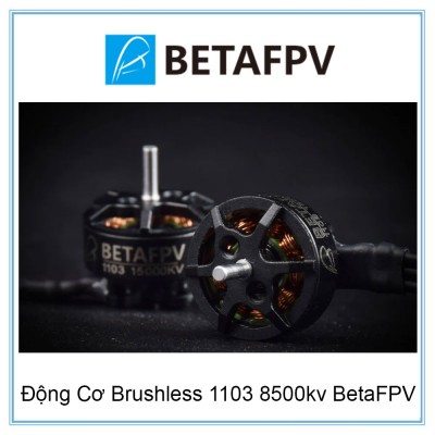 Động Cơ Brushless 1103 8500kv BetaFPV